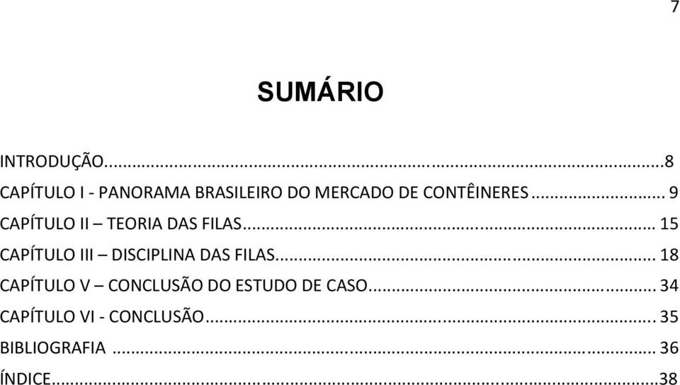 .. 9 CAPÍTULO II TEORIA DAS FILAS.