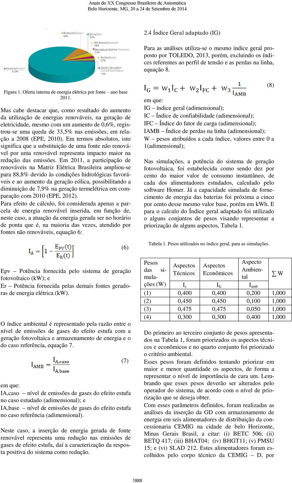 Mas cabe destacar que, como resultado do aumento da utilização de energias renováveis, na geração de eletricidade, mesmo com um aumento de 0,6%, registrou-se uma queda de 33,5% nas emissões, em