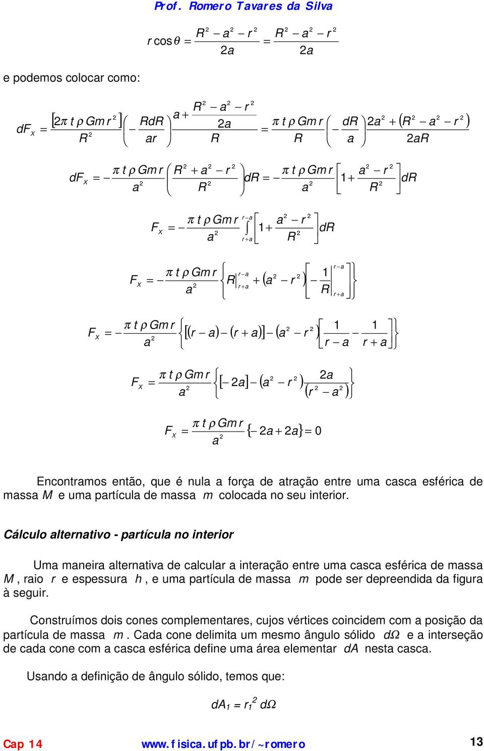 nul foç e tção ente u cc eféic e e u ptícul e coloc no eu inteio.