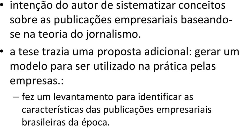 a tese trazia uma proposta adicional: gerar um modelo para ser utilizado na