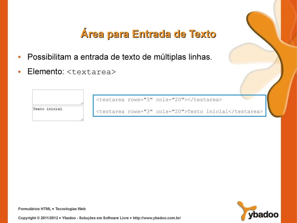 Elemento: <textarea> <textarea rows="3"