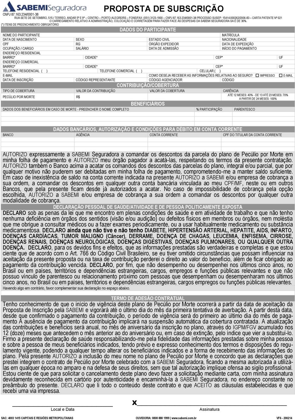 (*) ITENS DE PREENCHIMENTO OBRIGATÓRIO DADOS DO PARTICIPANTE NOME DO PARTICIPANTE MATRÍCULA DATA DE NASCIMENTO SEXO ESTADO CIVIL NACIONALIDADE CPF RG ÓRGÃO EXPEDIDOR DATA DE EXPEDIÇÃO OCUPAÇÃO /