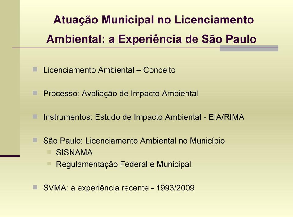 Instrumentos: Estudo de Impacto Ambiental - EIA/RIMA São Paulo: Licenciamento