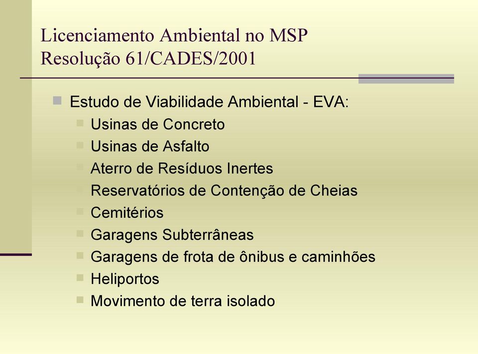 Inertes Reservatórios de Contenção de Cheias Cemitérios Garagens