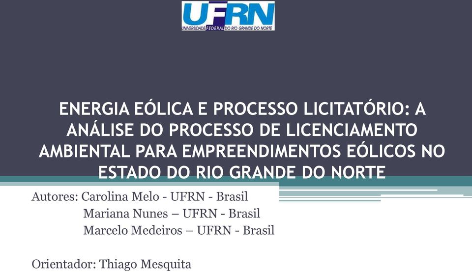 RIO GRANDE DO NORTE Autores: Carolina Melo - UFRN - Brasil Mariana