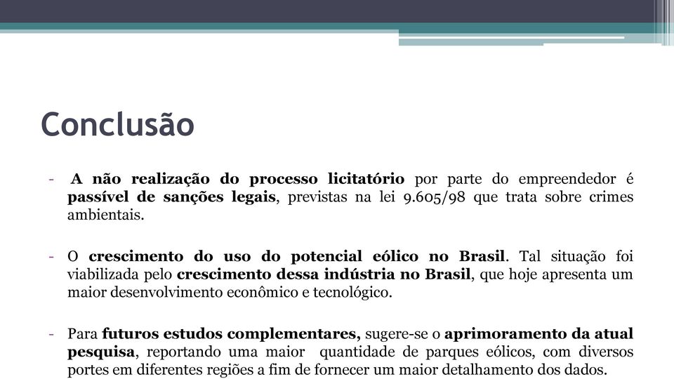 Tal situação foi viabilizada pelo crescimento dessa indústria no Brasil, que hoje apresenta um maior desenvolvimento econômico e tecnológico.