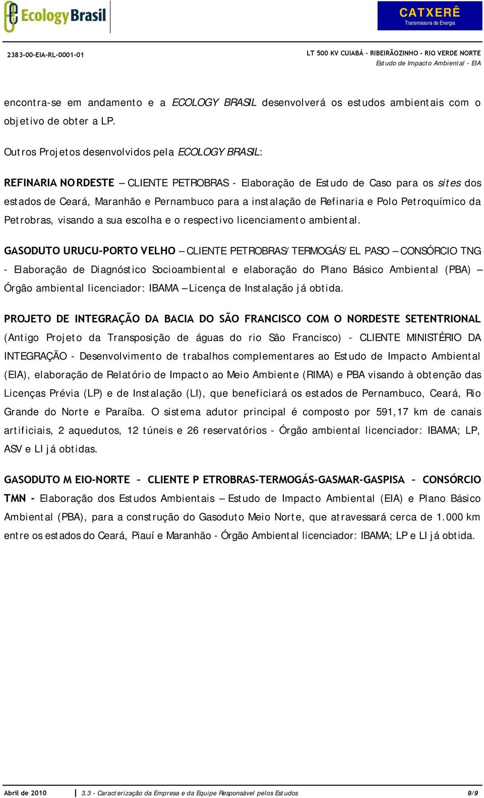 Refinaria e Polo Petroquímico da Petrobras, visando a sua escolha e o respectivo licenciamento ambiental.