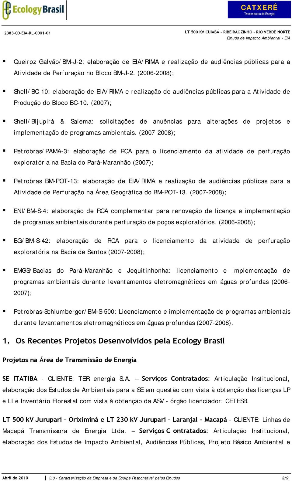 (2007); Shell/Bijupirá & Salema: solicitações de anuências para alterações de projetos e implementação de programas ambientais.