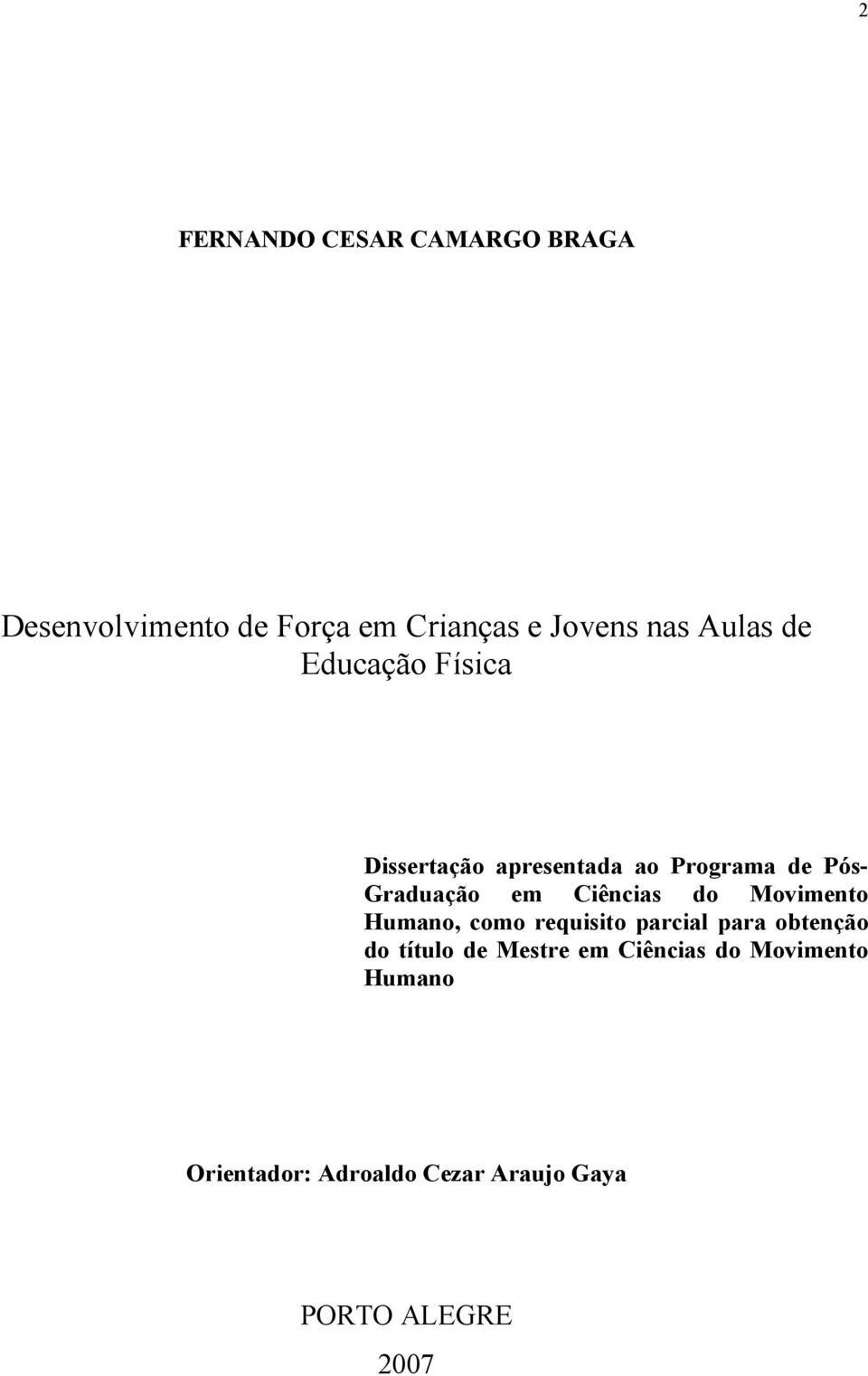 Ciências do Movimento Humano, como requisito parcial para obtenção do título de