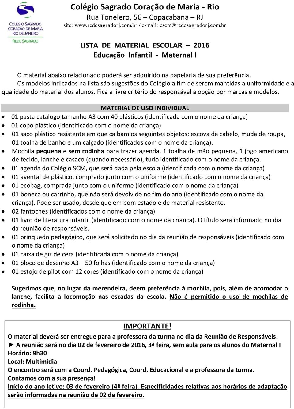 01 pasta catálogo tamanho A3 com 40 plásticos (identificada com o nome da 01 copo plástico (identificado com o nome da 01 saco plástico resistente em que caibam os seguintes objetos: escova de