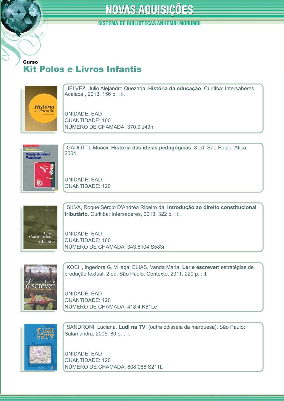 Curitiba: Intersaberes, 2013. 322 p. : il. QUANTIDADE: 160 NÚMERO DE CHAMADA: 343.8104 S583i KOCH, Ingedore G. Villaça; ELIAS, Vanda Maria. Ler e escrever: estratégias de produção textual.