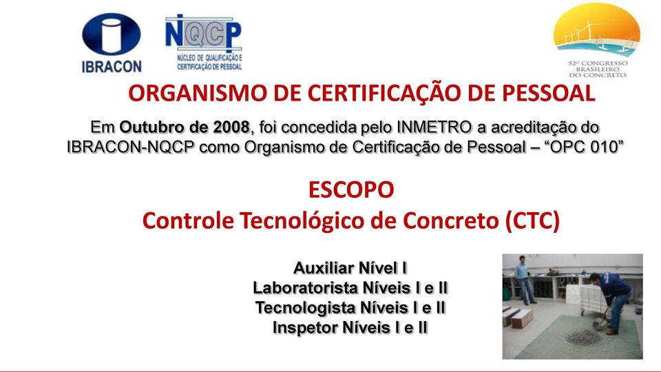 Pessoal OPC 010 ESCOPO Controle Tecnológico de Concreto (CTC) Auxiliar