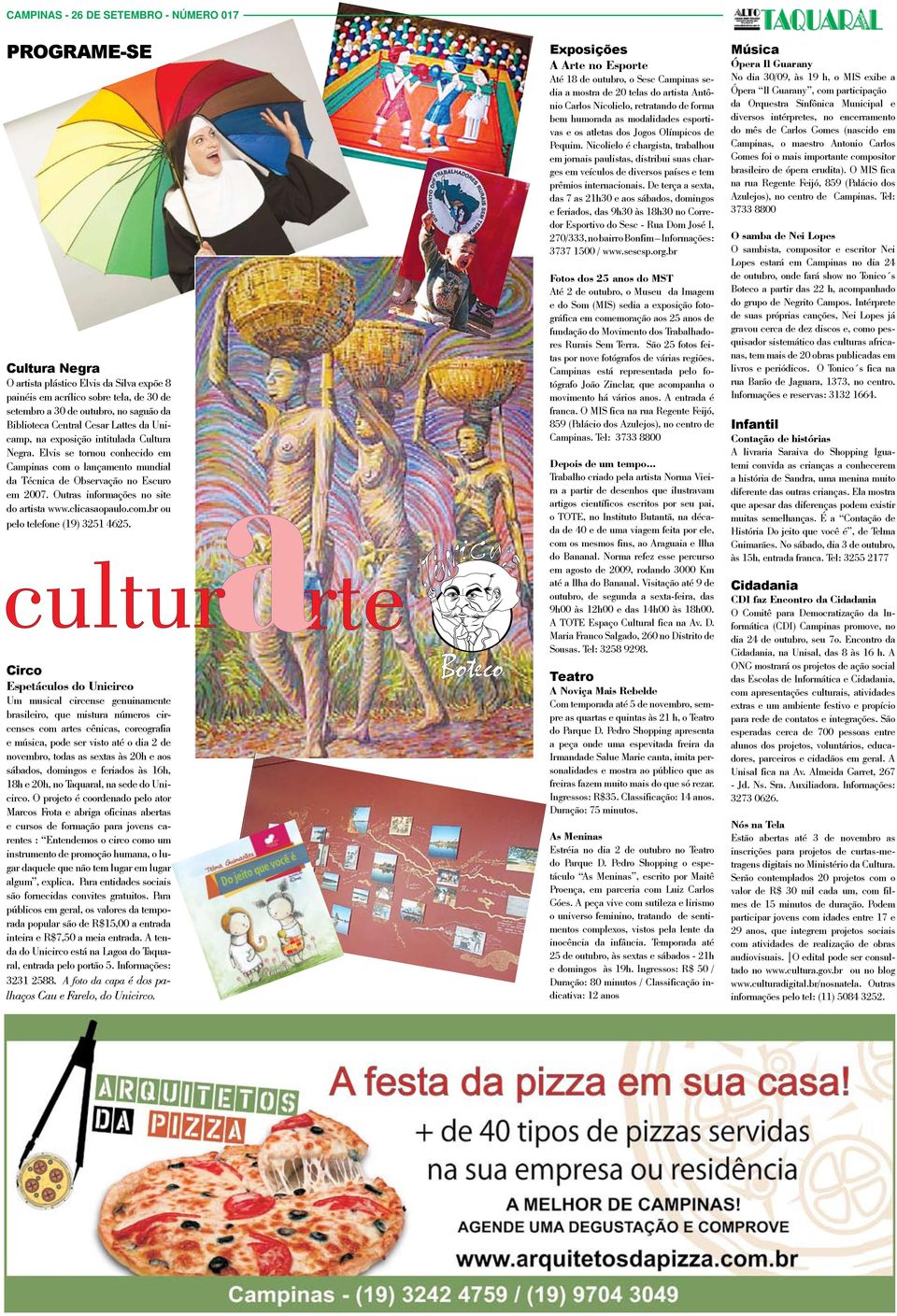 Outras informações no site do artista www.clicasaopaulo.com.br ou pelo telefone (19) 3251 4625.