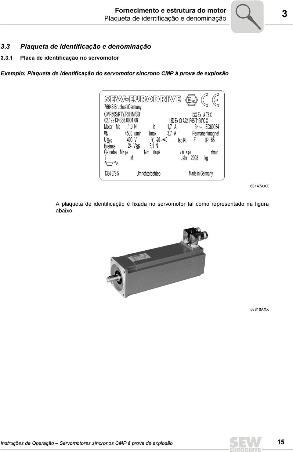 122134388.0001.08 II3D Ex td A22 IP65 T150 C X Motor M0 1,3 N I0 1,7 3 IEC60034 nn 4500 r/min Imax 3,7 A A Permanentmagnet U Sys 400 V C -20 - +40 Iso.Kl.