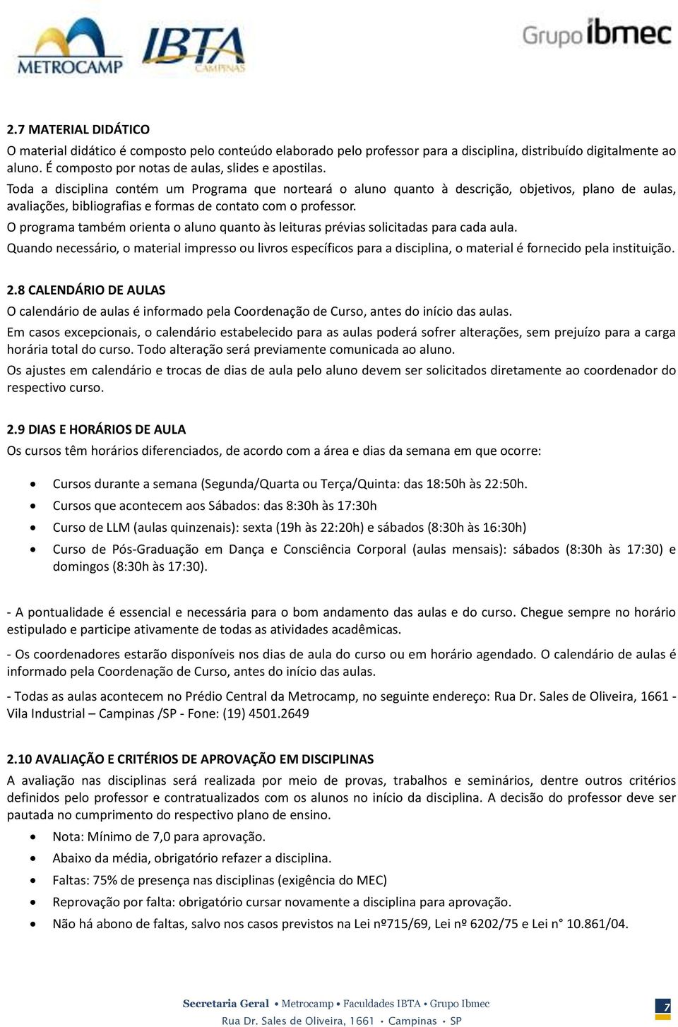 O programa também orienta o aluno quanto às leituras prévias solicitadas para cada aula.