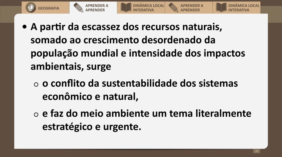 ambientais, surge o conflito da sustentabilidade dos sistemas