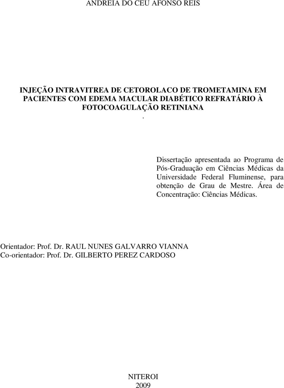 Dissertação apresentada ao Programa de Pós-Graduação em Ciências Médicas da Universidade Federal Fluminense,