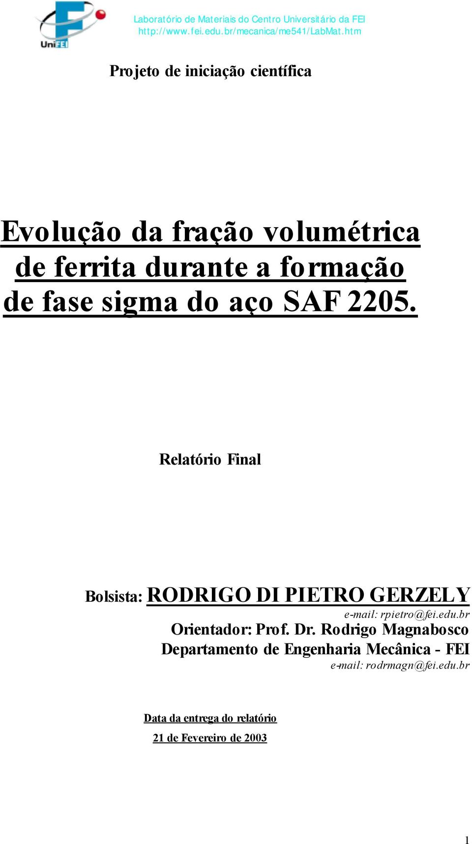 Relatório Final Bolsista: RODRIGO DI PIETRO GERZELY e-mail: rpietro@fei.edu.