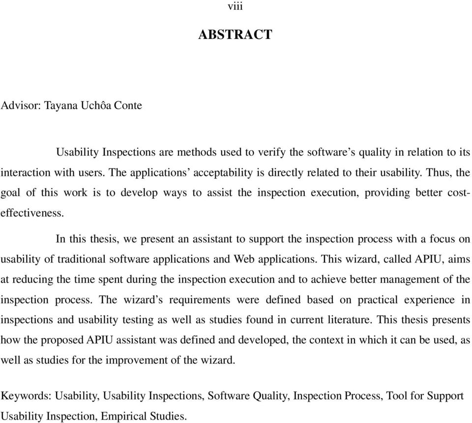 In this thesis, we present an assistant to support the inspection process with a focus on usability of traditional software applications and Web applications.