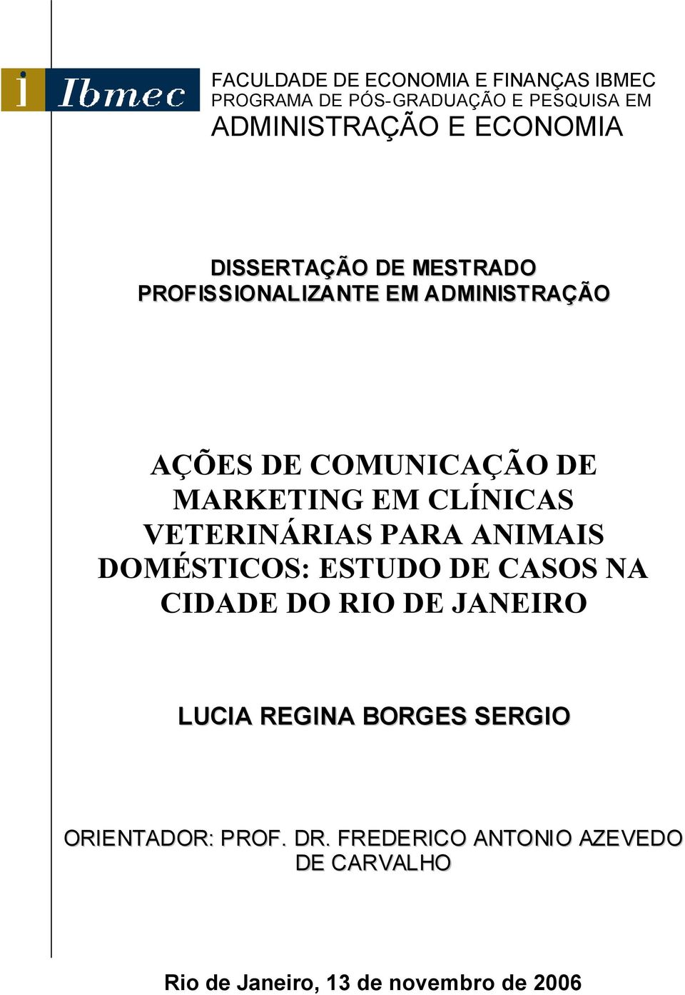 CLÍNICAS VETERINÁRIAS PARA ANIMAIS DOMÉSTICOS: ESTUDO DE CASOS NA CIDADE DO RIO DE JANEIRO LUCIA REGINA