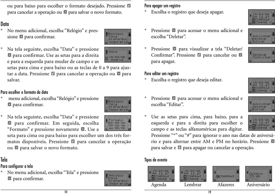 ou as teclas de 0 a 9 para ajustar a data. Pressione para cancelar a operação ou para salvar.