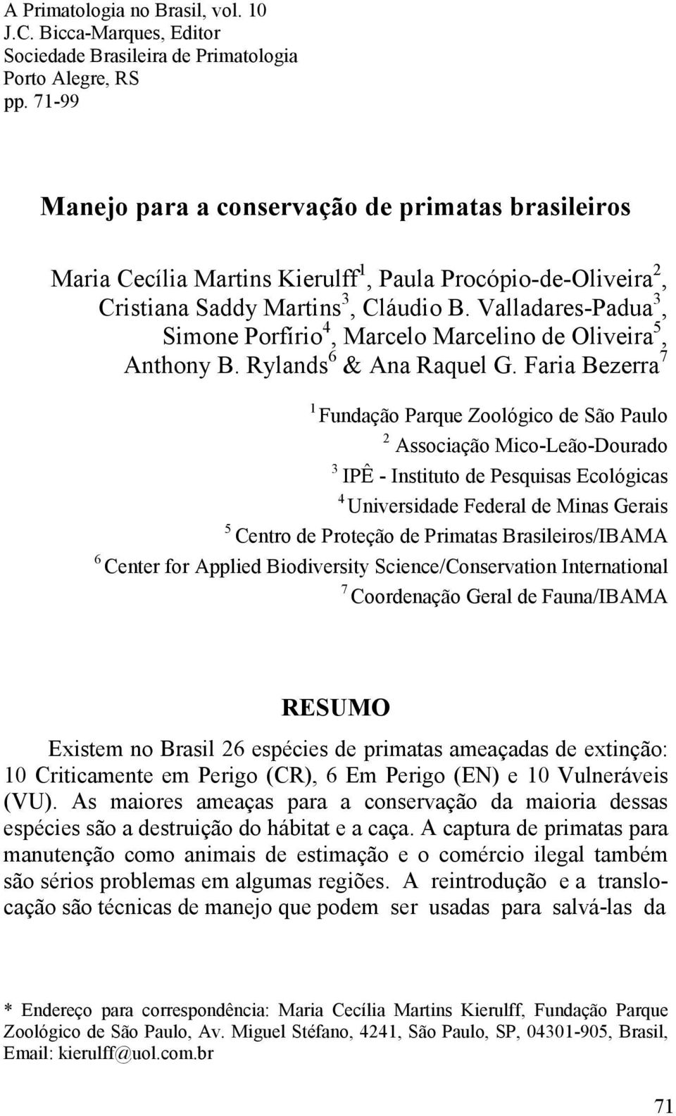 Valladares-Padua 3, Simone Porfírio 4, Marcelo Marcelino de Oliveira 5, Anthony B. Rylands 6 & Ana Raquel G.