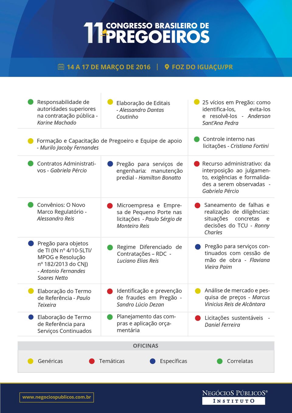 Pércio Convênios: O Novo Marco Regulatório - Alessandro Reis Pregão para objetos de TI (IN nº 4/10-SLTI/ MPOG e Resolução nº 182/2013 do CNJ) - Antonio Fernandes Soares Netto Elaboração do Termo de