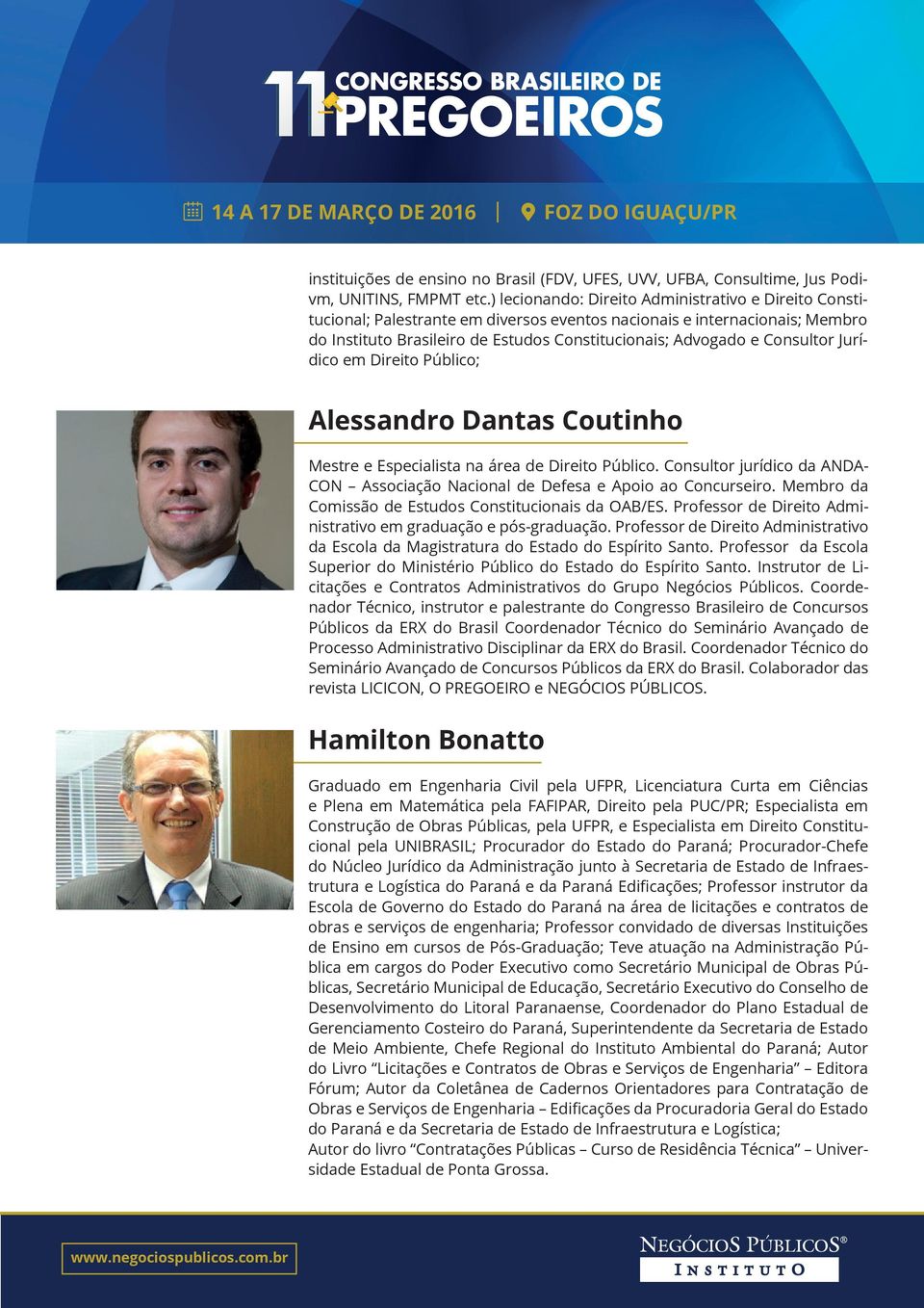 Consultor Jurídico em Direito Público; Alessandro Dantas Coutinho Mestre e Especialista na área de Direito Público.