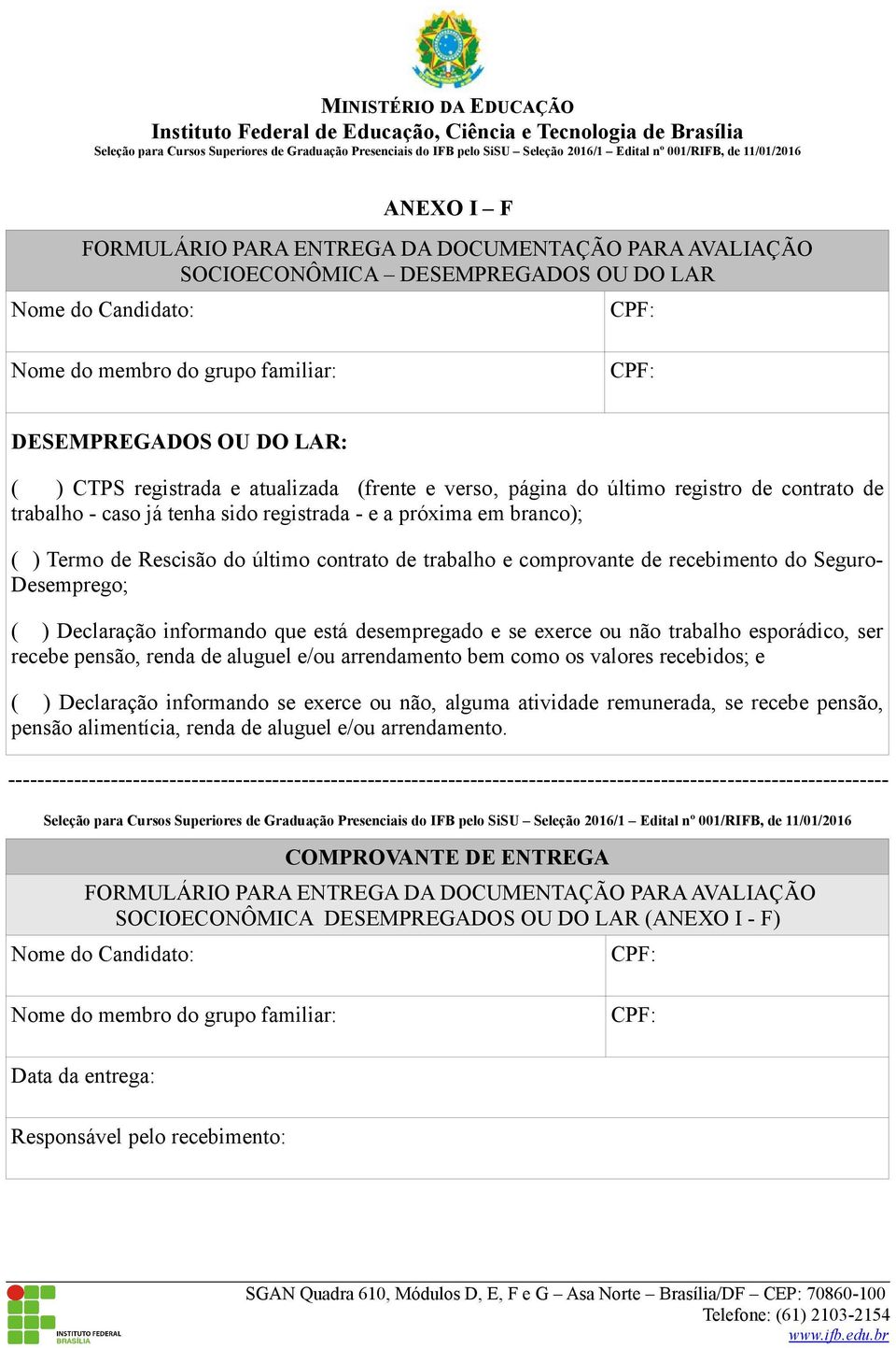 exerce ou não trabalho esporádico, ser recebe pensão, renda de aluguel e/ou arrendamento bem como os valores recebidos; e ( ) Declaração informando se exerce ou não, alguma atividade remunerada, se