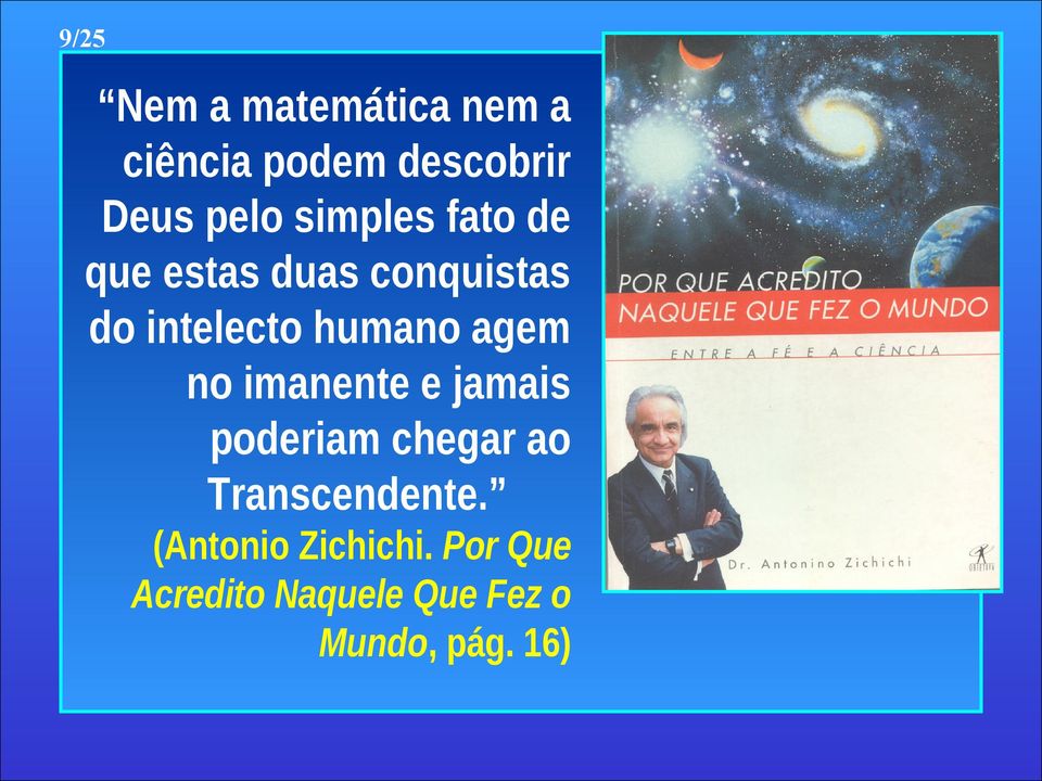 agem no imanente e jamais poderiam chegar ao Transcendente.