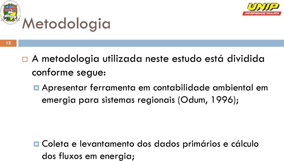 ambiental em emergia para sistemas regionais (Odum, 1996);