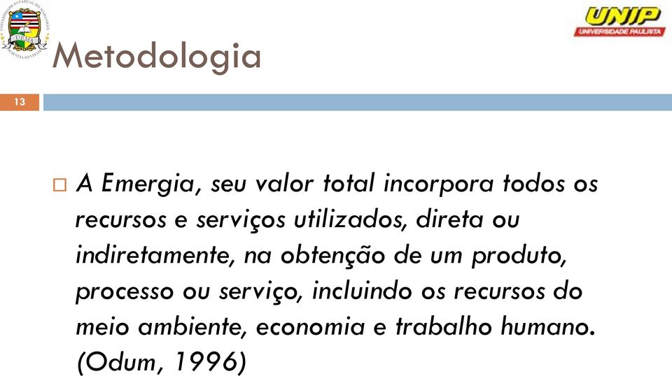 obtenção de um produto, processo ou serviço, incluindo os