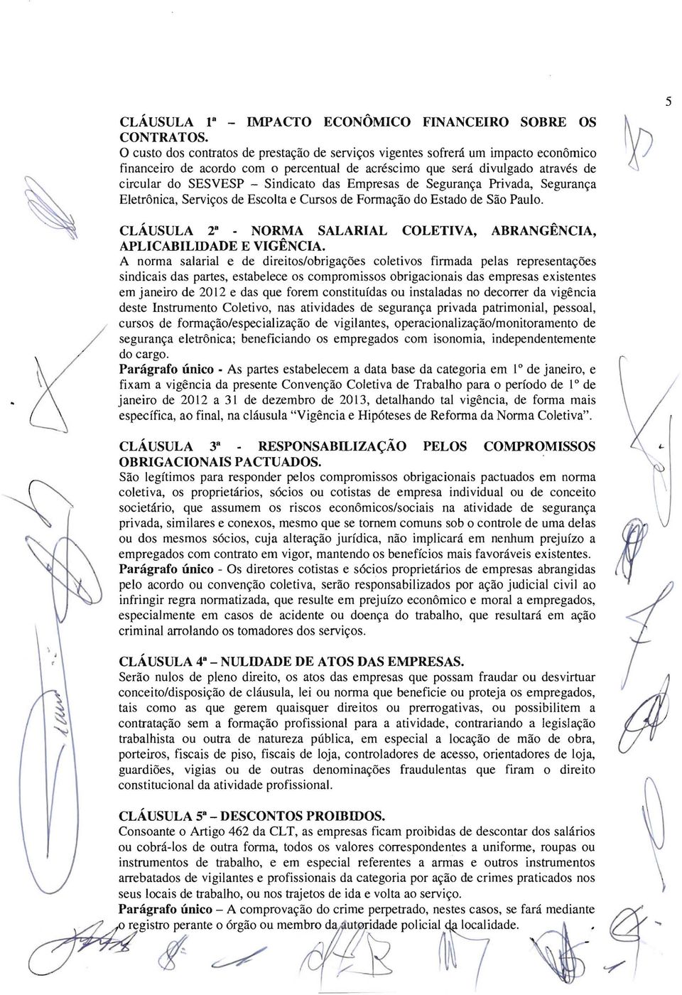 das Empresas de Segurança Privada, Segurança Eletrônica, Serviços de Escolta e Cursos de Formação do Estado de São Paulo.