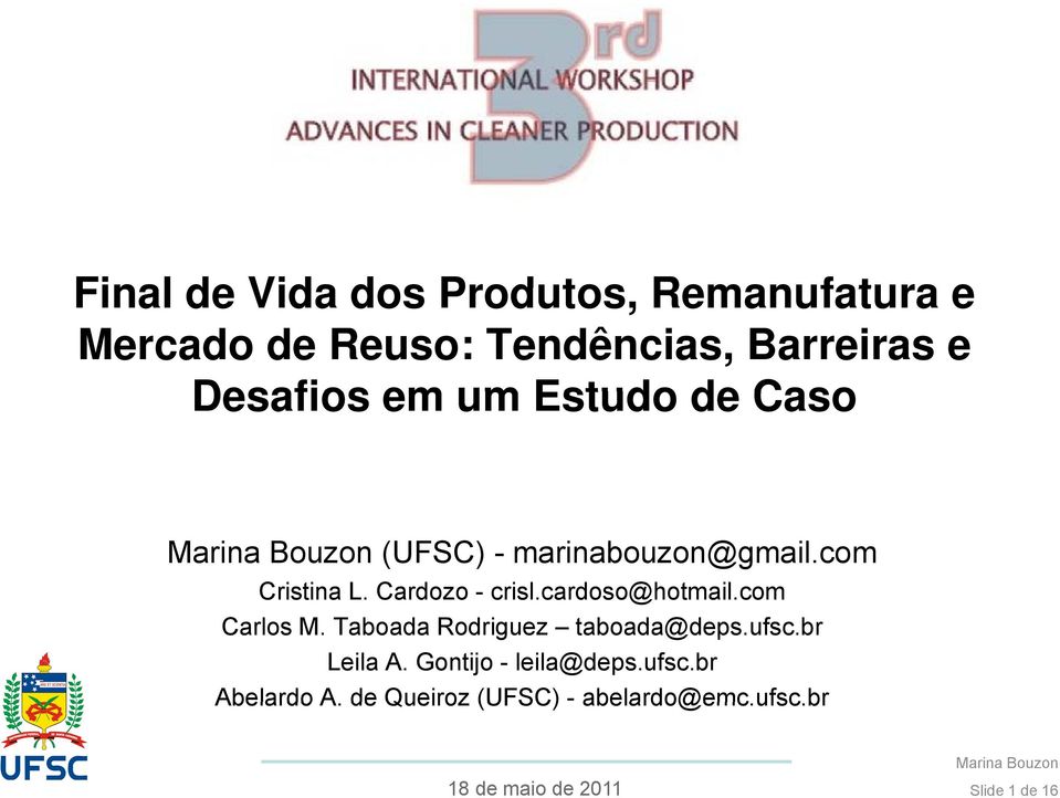 cardoso@hotmail.com Carlos M. Taboada Rodriguez taboada@deps.ufsc.br Leila A.