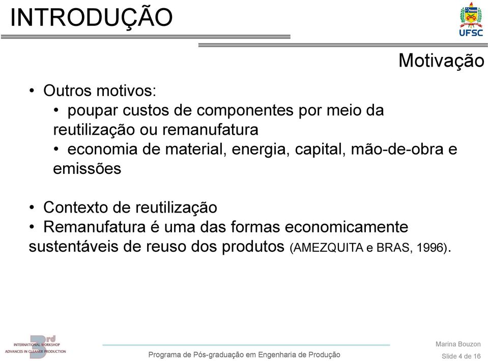 mão-de-obra e emissões Contexto de reutilização Remanufatura é uma das formas