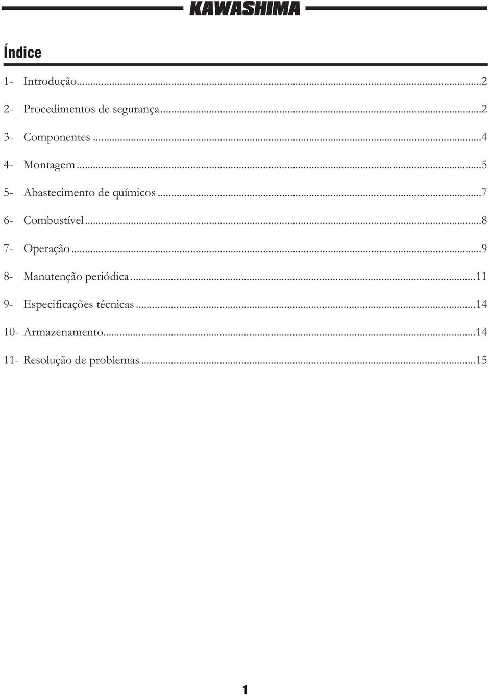 ..7 6- Combustível...8 7- Operação...9 8- Manutenção periódica.