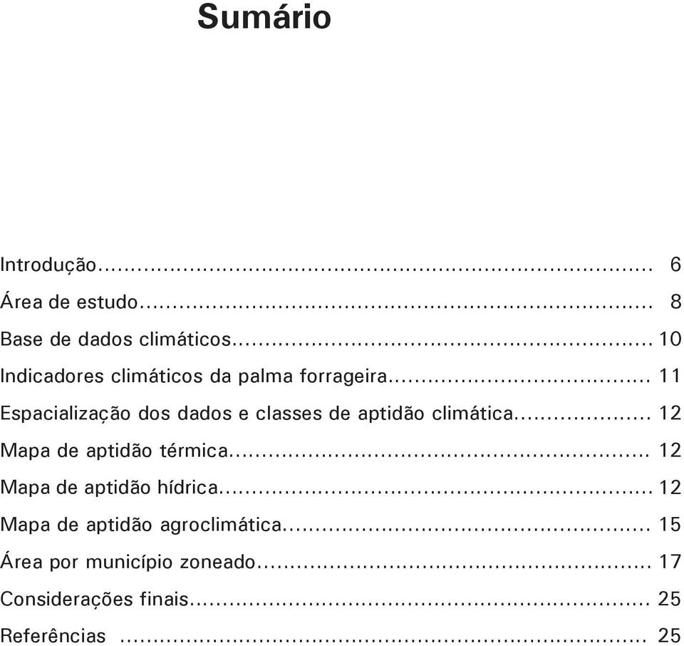 .. 11 Espacialização dos dados e classes de aptidão climática... 12 Mapa de aptidão térmica.