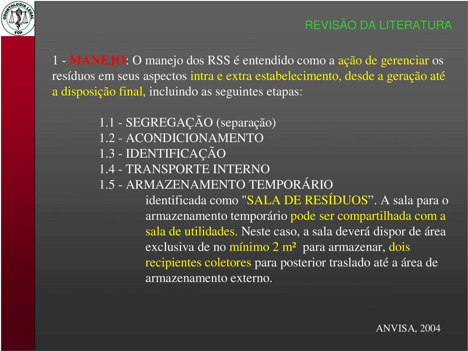 5 - ARMAZENAMENTO TEMPORÁRIO identificada como "SALA DE RESÍDUOS. A sala para o armazenamento temporário pode ser compartilhada com a sala de utilidades.