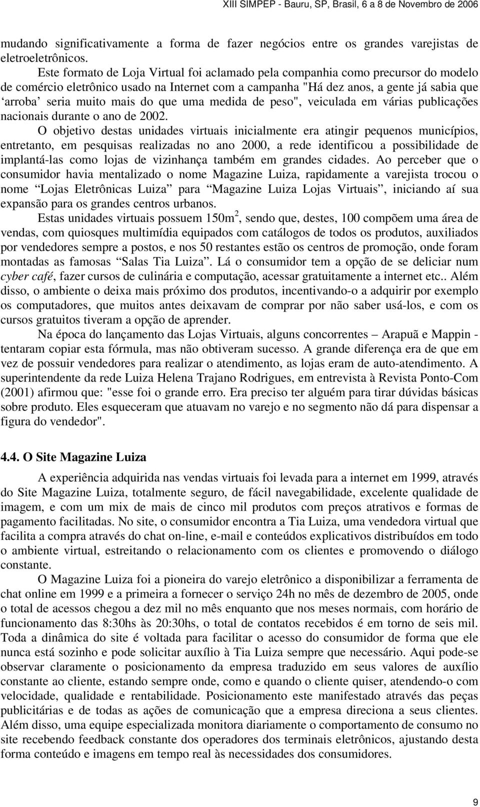 que uma medida de peso", veiculada em várias publicações nacionais durante o ano de 2002.