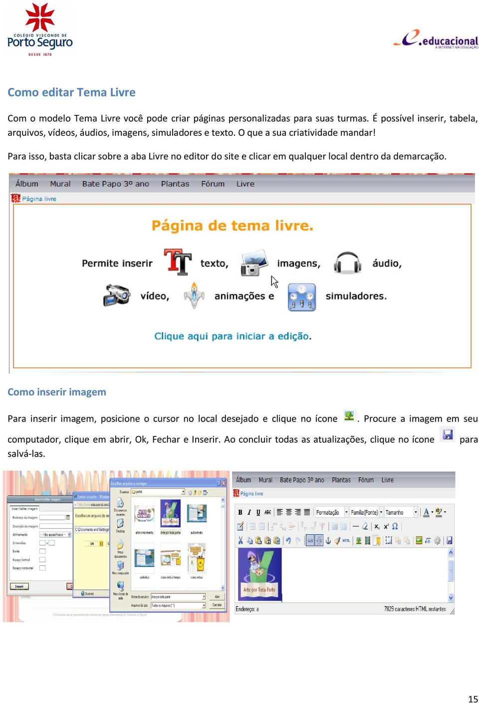 Para isso, basta clicar sobre a aba Livre no editor do site e clicar em qualquer local dentro da demarcação.