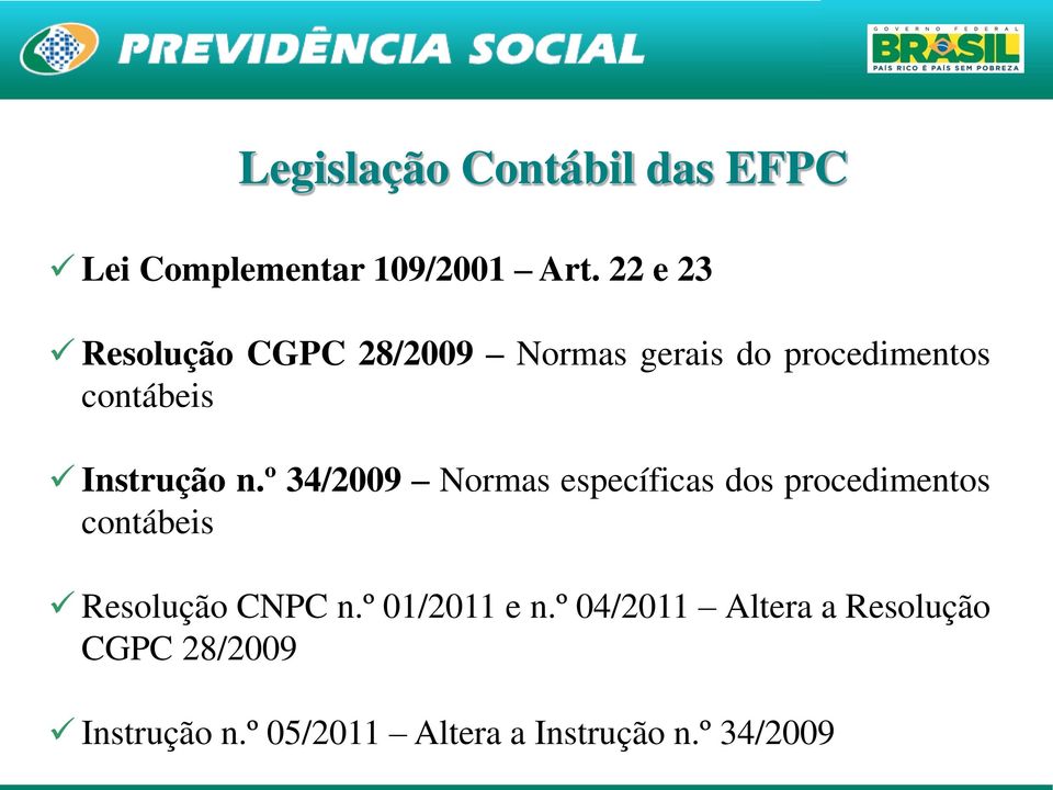 n.º 34/2009 Normas específicas dos procedimentos contábeis Resolução CNPC n.