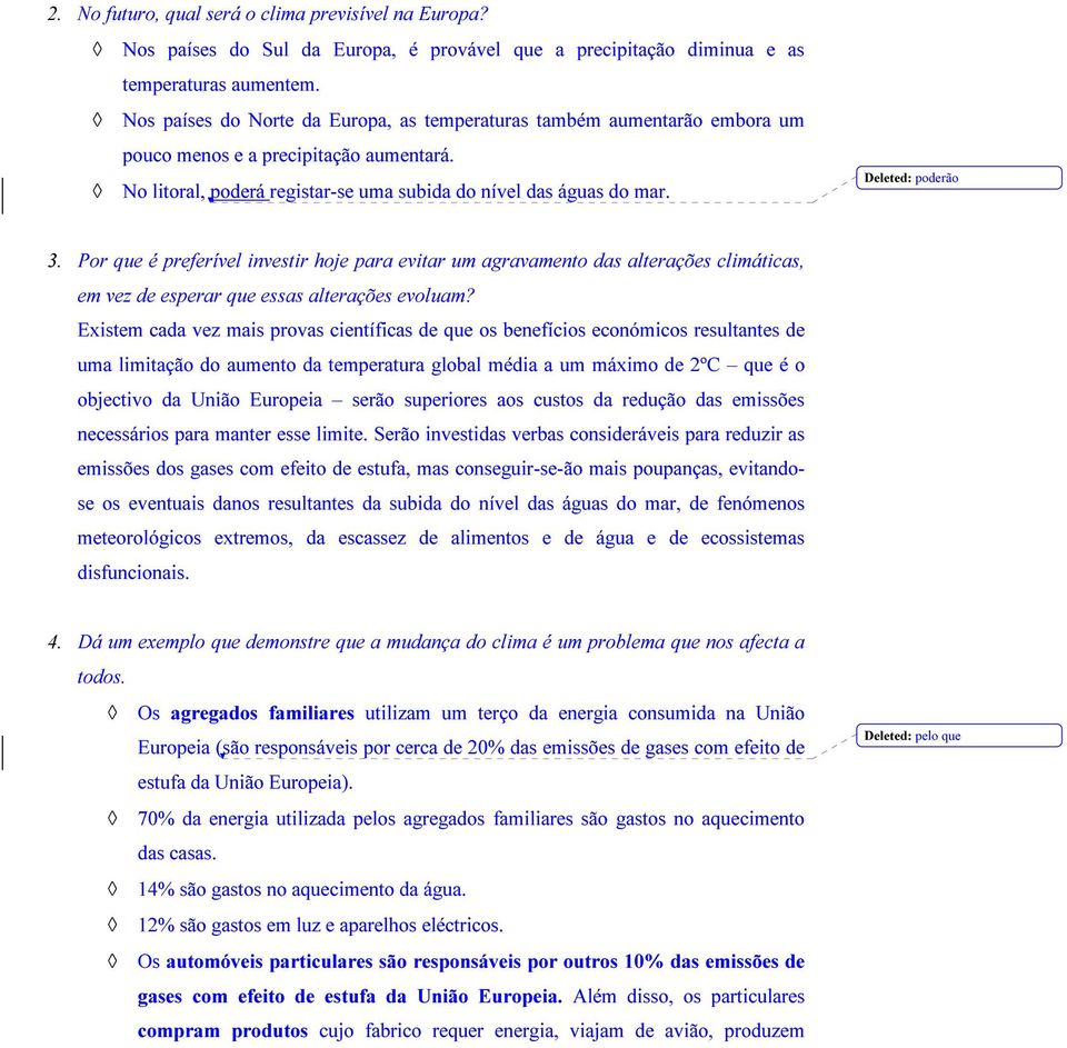 Deleted: poderão 3. Por que é preferível investir hoje para evitar um agravamento das alterações climáticas, em vez de esperar que essas alterações evoluam?