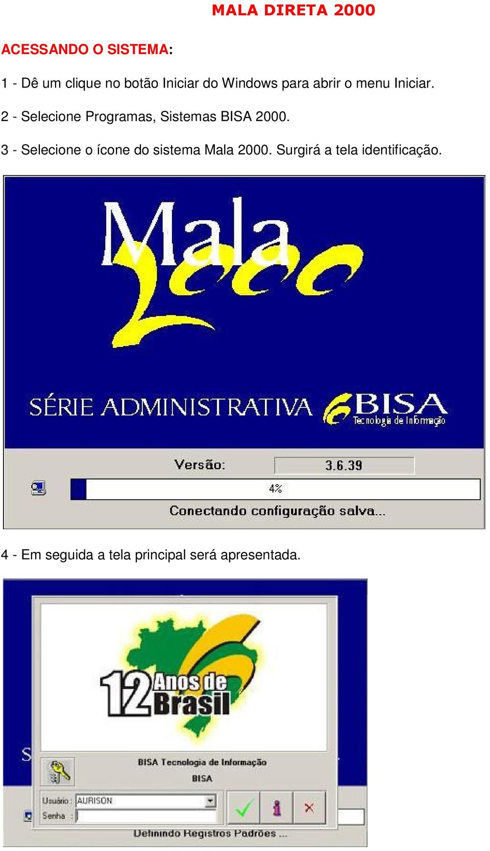 2 - Selecione Programas, Sistemas BISA 2000.
