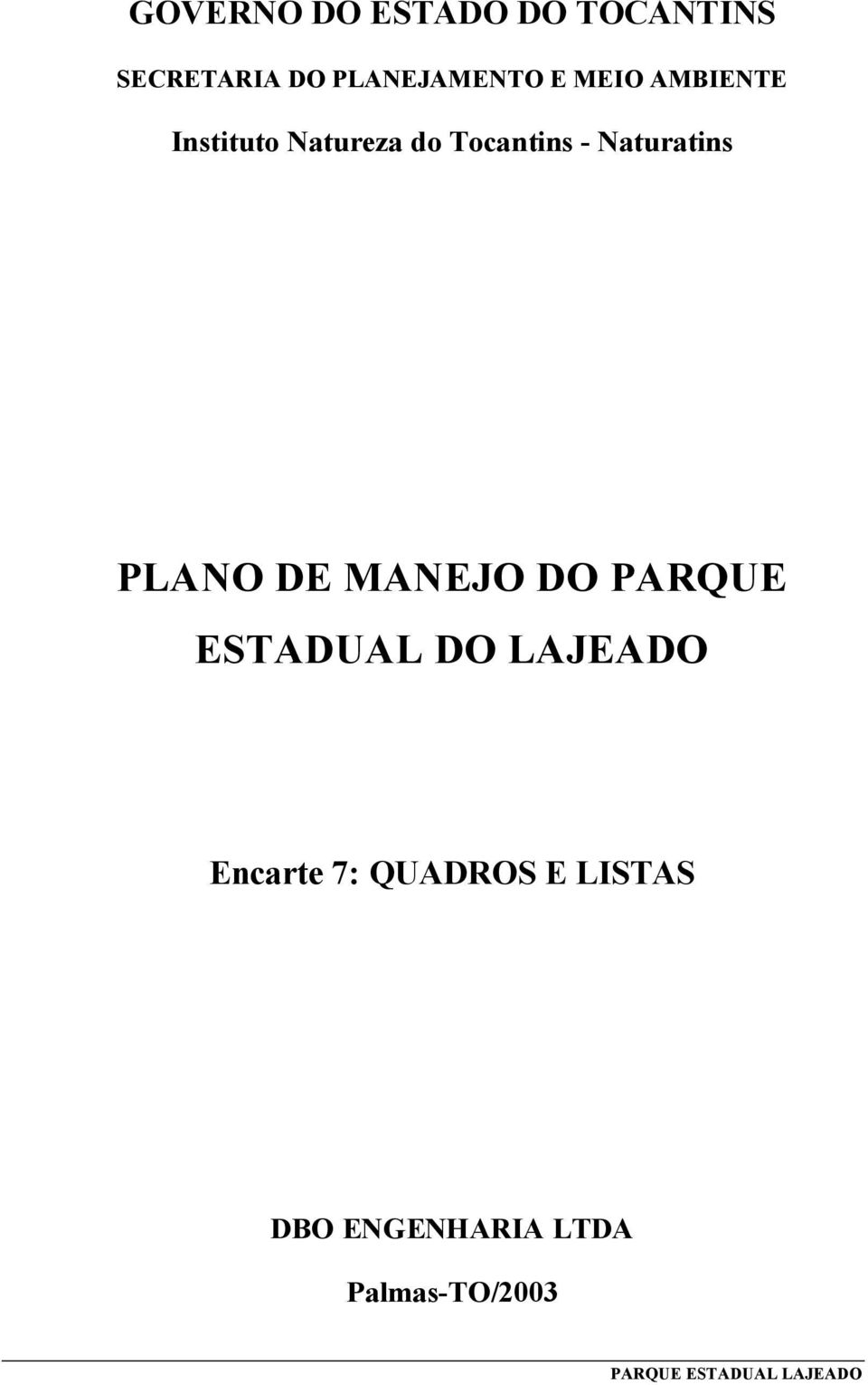 PLANO DE MANEJO DO PARQUE ESTADUAL DO LAJEADO Encarte 7: