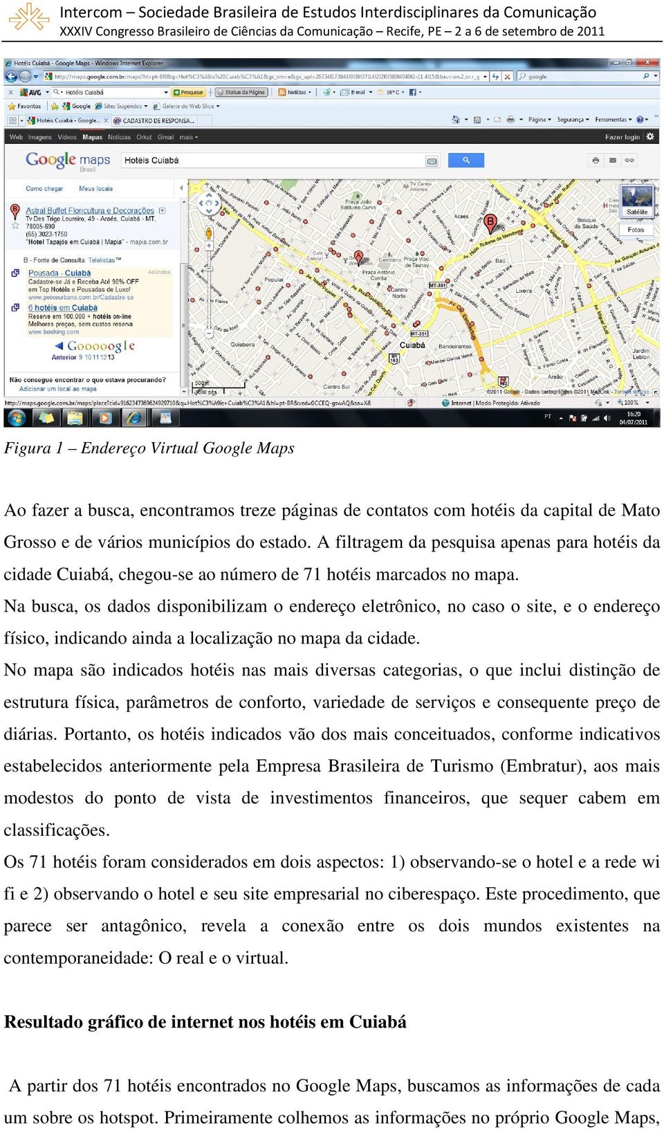 Na busca, os dados disponibilizam o endereço eletrônico, no caso o site, e o endereço físico, indicando ainda a localização no mapa da cidade.