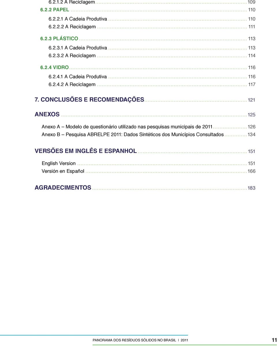 ..125 Anexo A Modelo de questionário utilizado nas pesquisas municipais de 2011.