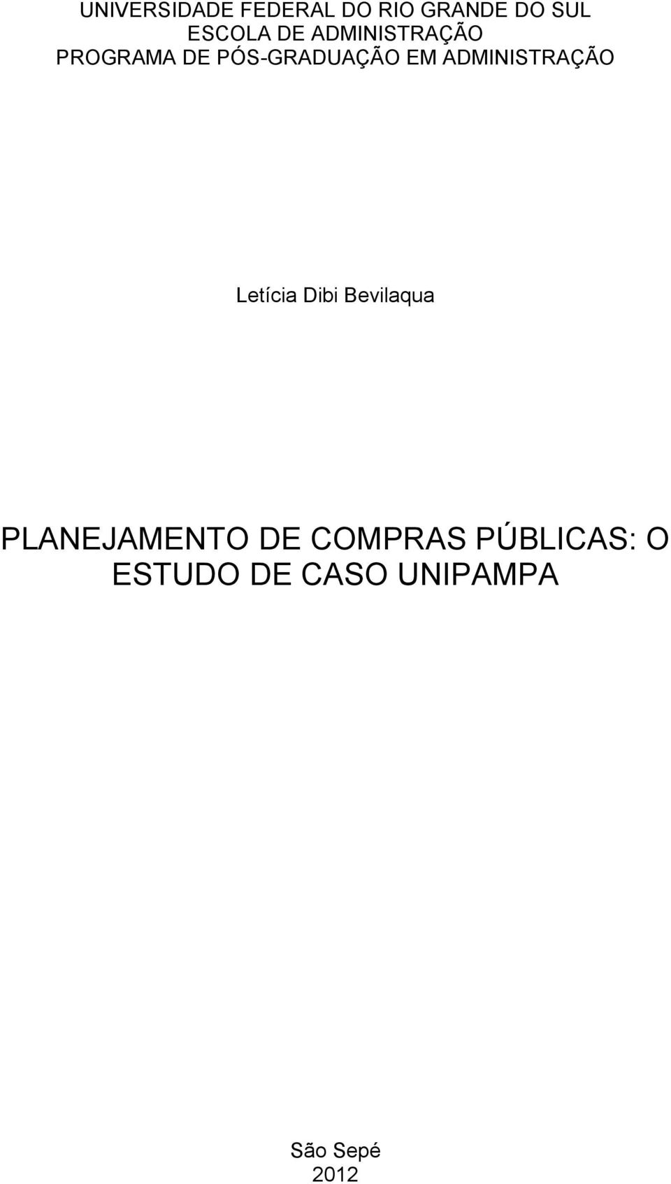 ADMINISTRAÇÃO Letícia Dibi Bevilaqua PLANEJAMENTO