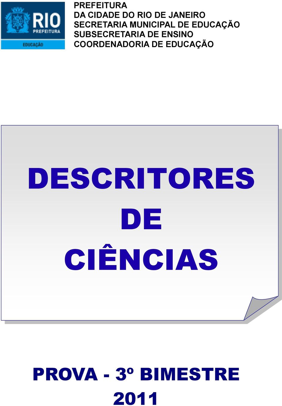 SUBSECRETARIA DE ENSINO COORDENADORIA DE