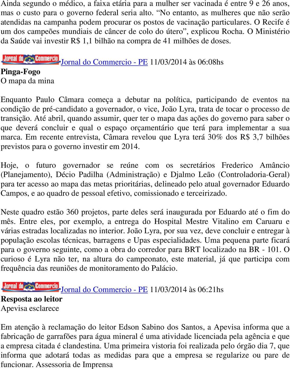 O Ministério da Saúde vai investir R$ 1,1 bilhão na compra de 41 milhões de doses.