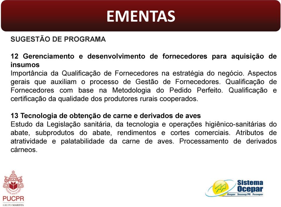 Qualificação e certificação da qualidade dos produtores rurais cooperados.